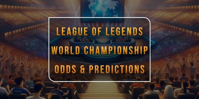 League of Legends World Championship: Odds, Tips & Predictions