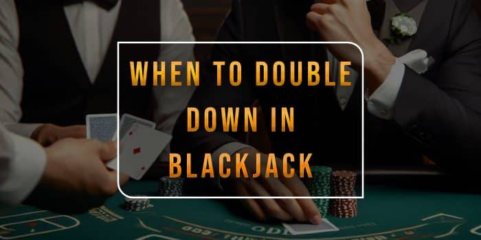 When to Double Down in Blackjack